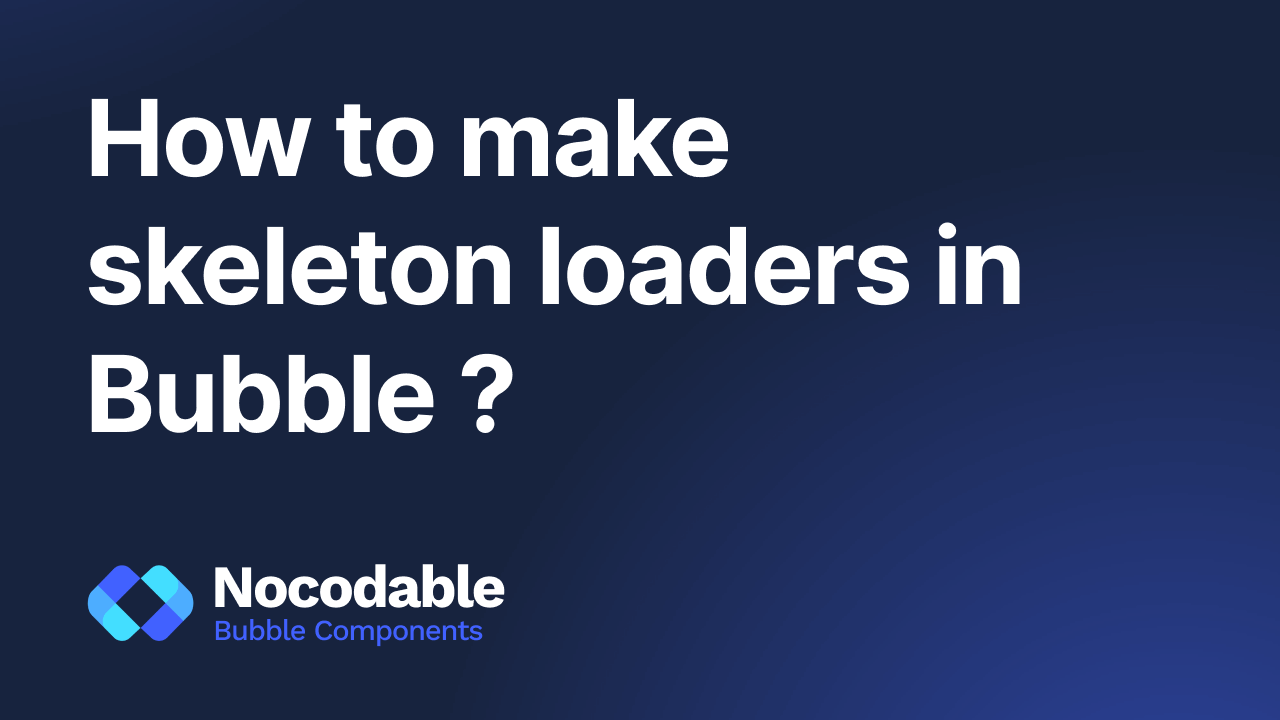 How to create custom skeleton loaders in Bubble ?