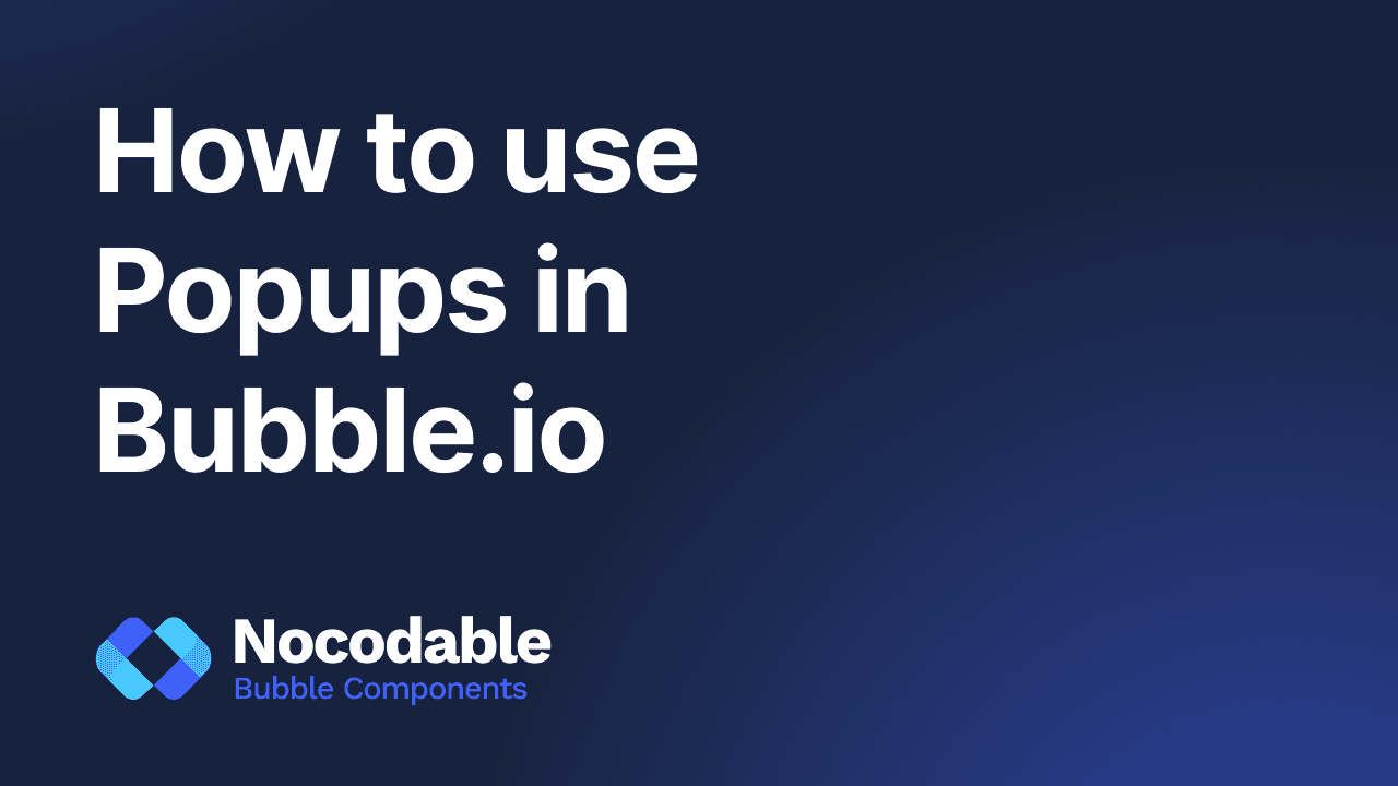 How to use popups in Bubble.io ?