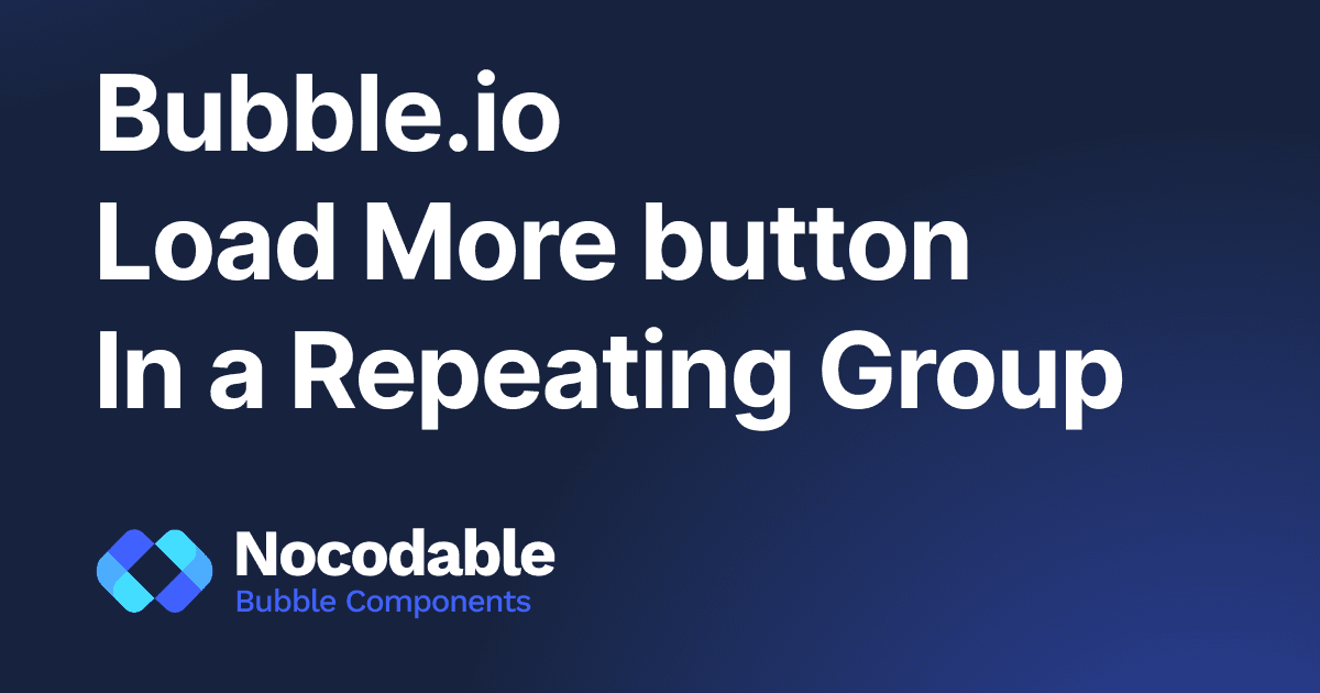 Bubble.io Load More in a Repeating Group - The easy guide (2026)