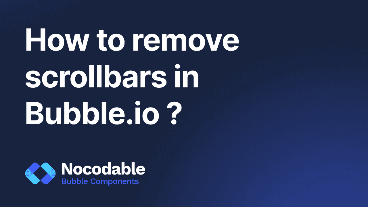 How to hide Scrollbars from Elements in Bubble.io (2026)