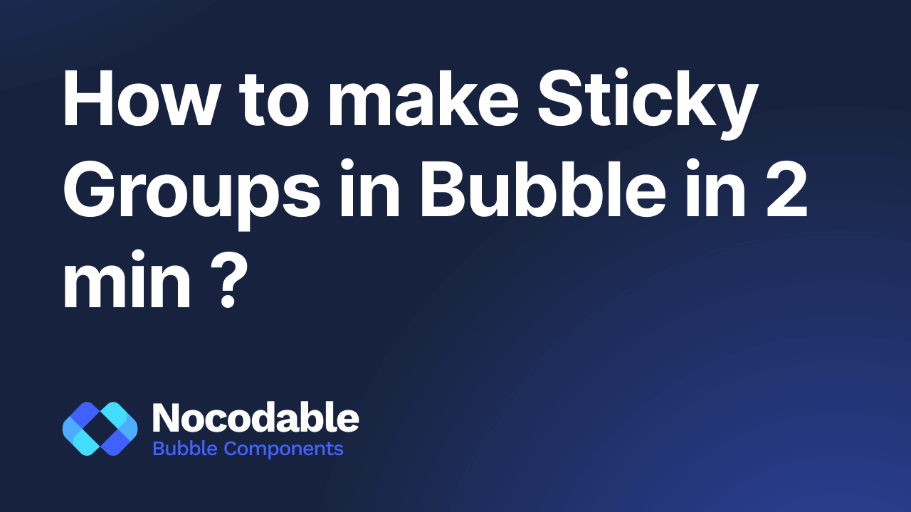 How to make a sticky group in Bubble ?