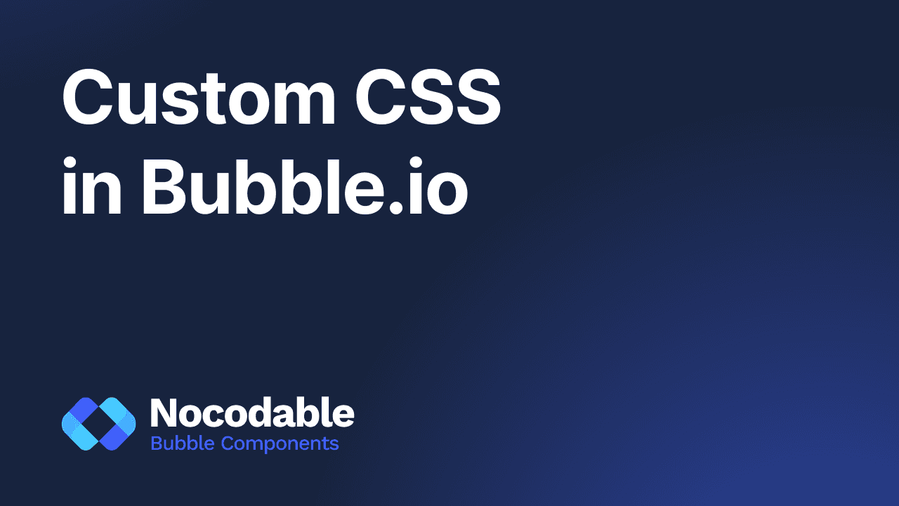 Custom CSS in Bubble.io: Complete Guide with Examples (2026)