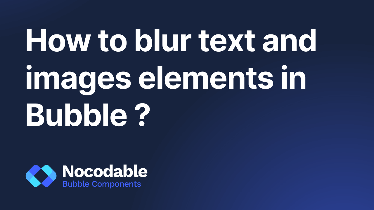 How to blur elements in Bubble ?