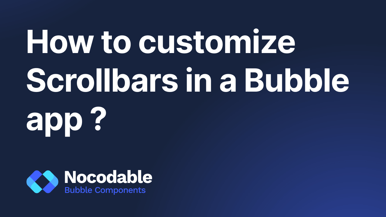 How to customize the ScrollBar in Bubble ?