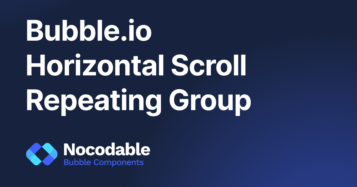 Bubble.io Horizontal Scroll in a Repeating Group - Guide (2026)