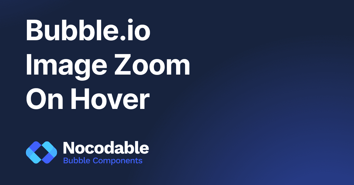 How to Create an Image Zoom Effect on Hover in Bubble.io