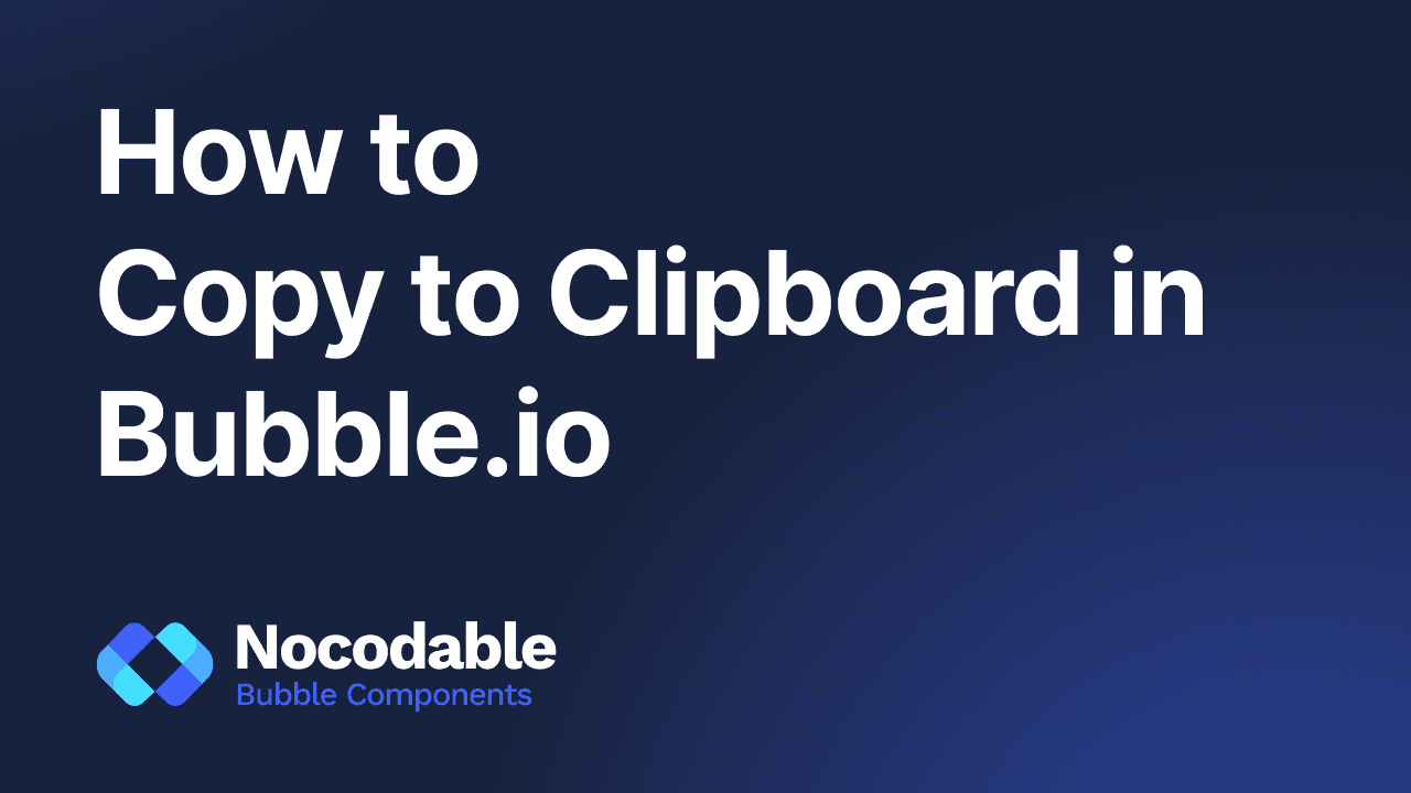 Bubble.io copy to clipboard : easy 2 min guide