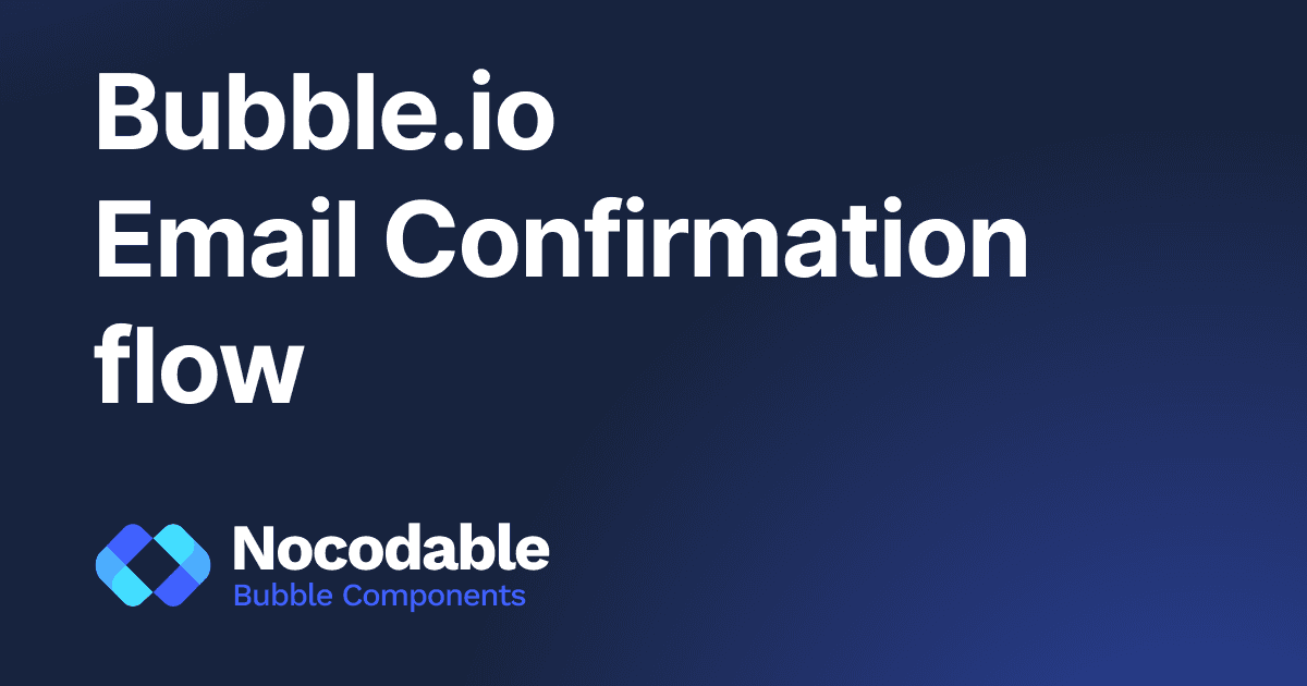Bubble.io Email Confirmation: Complete Setup Guide
