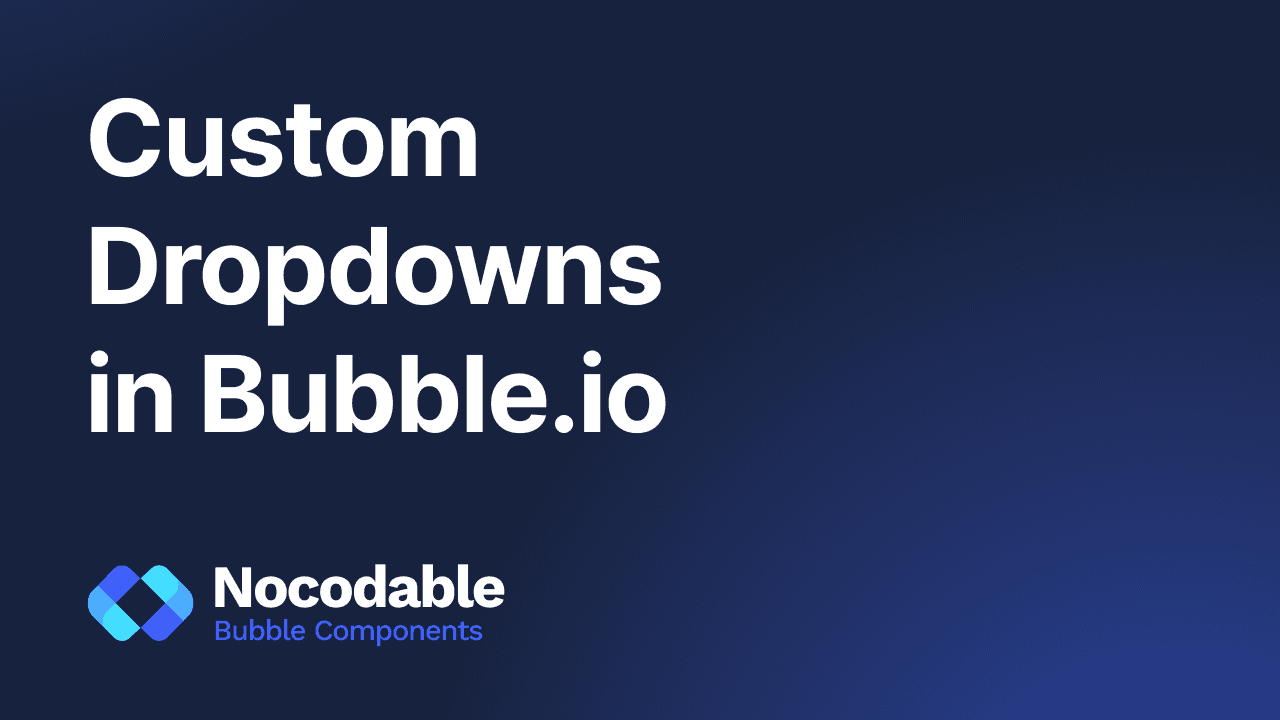 Bubble.io custom dropdown - How to make them ? (for free)